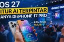 Fitur AI On-Device iOS 27 Hanya untuk iPhone 17 Pro (Foto: Ai)