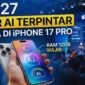 Fitur AI On-Device iOS 27 Hanya untuk iPhone 17 Pro (Foto: Ai)
