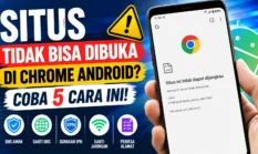 Situs Tidak Bisa Dibuka di Chrome Android? Ini Caranya