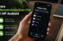 Cara Menyembunyikan File di HP Android, Praktis dan Aman